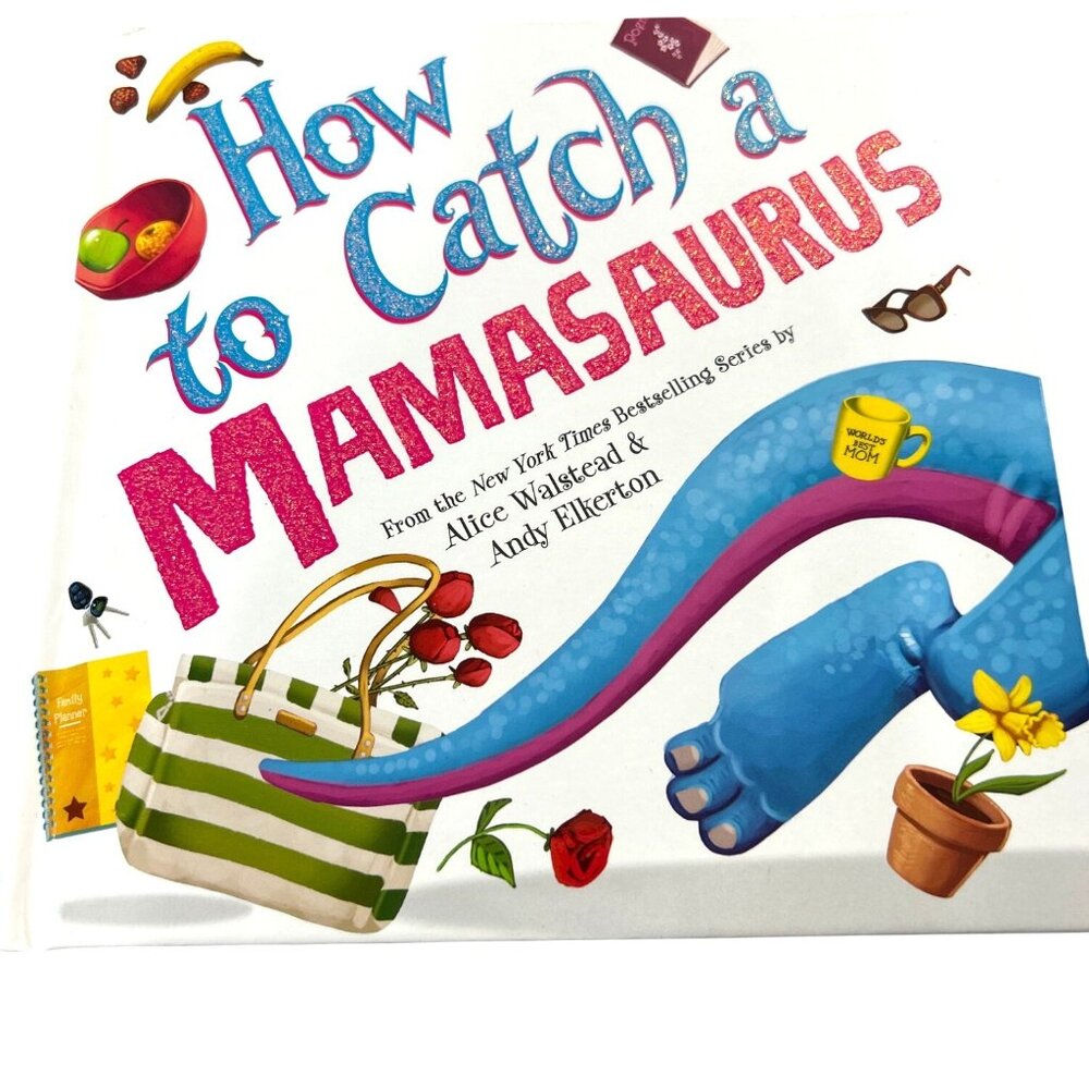 Kids Book How to Catch a Mamasaurus Hardcover 4+